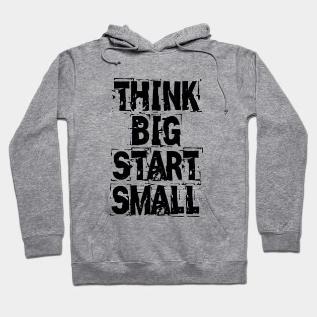 Think Big Start Small Hoodie by Texevod